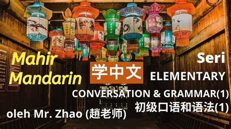 Belajar Bahasa Mandarin Chinese Mr Zhao Zhao Lao Shi Seri Elementary