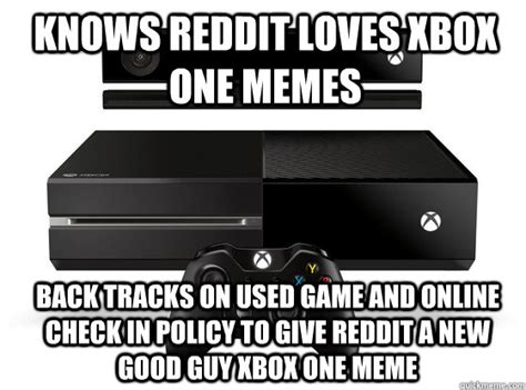 Knows Reddit Loves Xbox One Memes Back Tracks On Used Game And Online