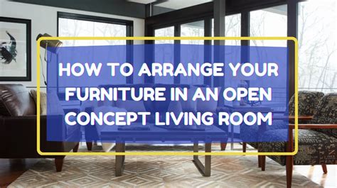 How To Arrange Your Furniture In An Open Concept Living Room