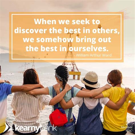 “when We Seek To Discover The Best In Others We Somehow Bring Out The