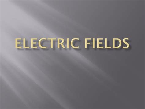 Ppt Electric Fields Powerpoint Presentation Free Download Id3158320