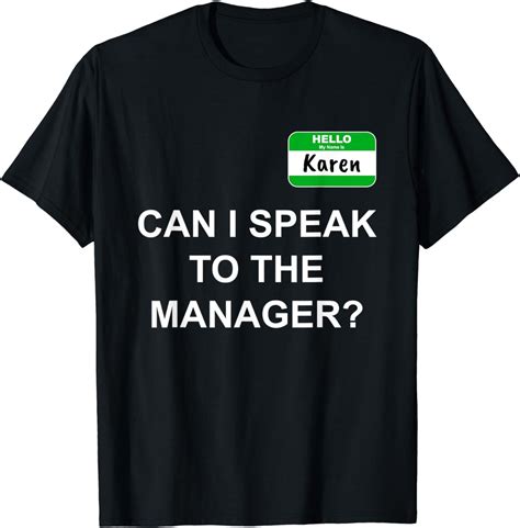 Karen Can I Speak To The Manager Funny Karen Viral Meme T T Shirt Clothing