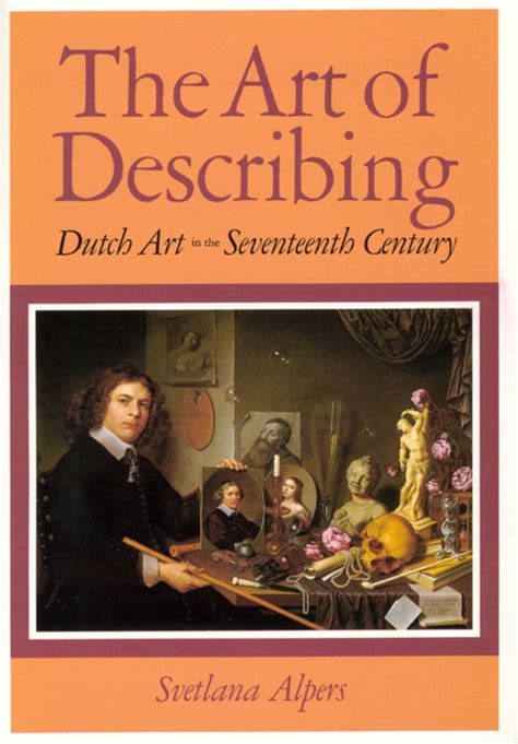 The Art Of Describing Dutch Art In The Seventeenth Century Alpers