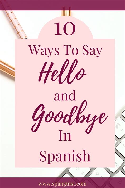 Become Conversational In Spanish With This Guide To The 20 Easiest Ways To Say Hello And Goodbye