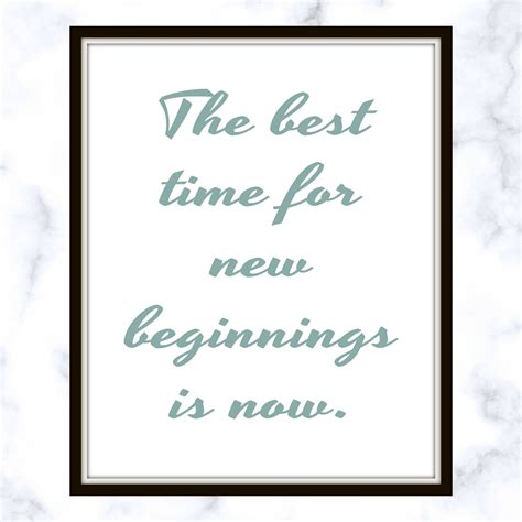 The Best Time For New Beginnings Is Now Quote Printable Starting