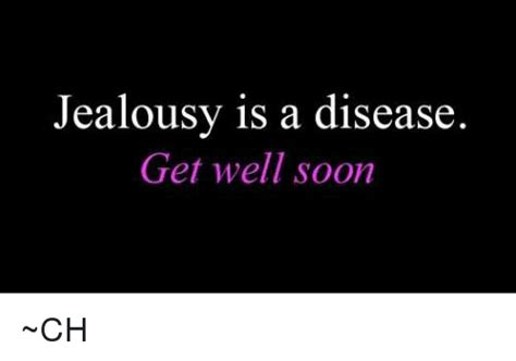 Jealousy Is A Disease Get Well Soon ~ch Meme On Meme