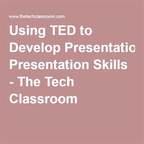 Using Ted To Develop Presentation Skills The Tech Classroom