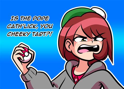 Is The Pope Cathlick Ya Cheeky Tart Scottish Pokémon Trainer Know Your Meme