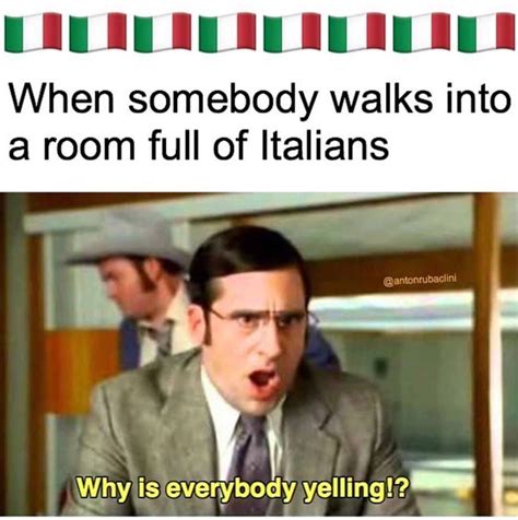 When Somebody Walks Into A Room Full Of Italians Why Is Everybody