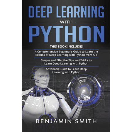Deep Learning With Python In Beginner S Guide Simple And Effective Tips And Tricks