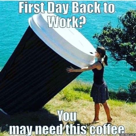 First Day At Work After Vacation Meme University Poin