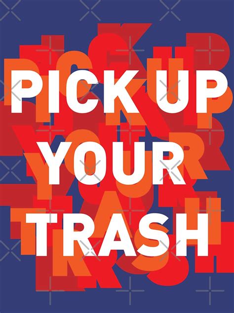 Pick Up Your Trash T Shirt For Sale By Labeardod Redbubble Pick