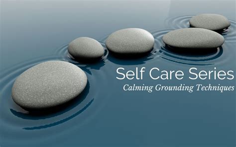 Self Care Series Calming Grounding Techniques