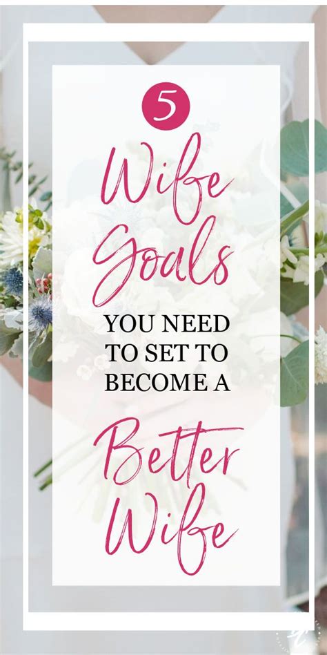 Become A Better Wife With These 5 Wife Goals Making Marriage Work
