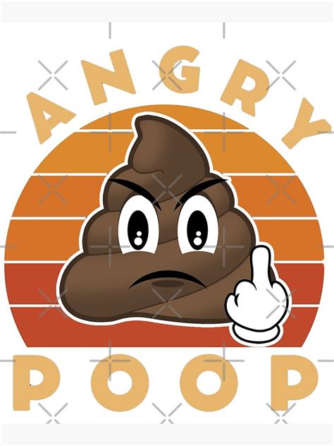 Angry Poop Funny Poop Poster For Sale By Mattades Redbubble