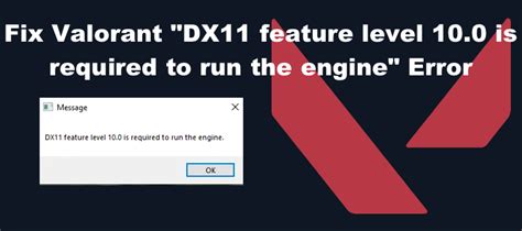 Fix Valorant Dx11 Feature Level 100 Is Required To Run The Engine Error