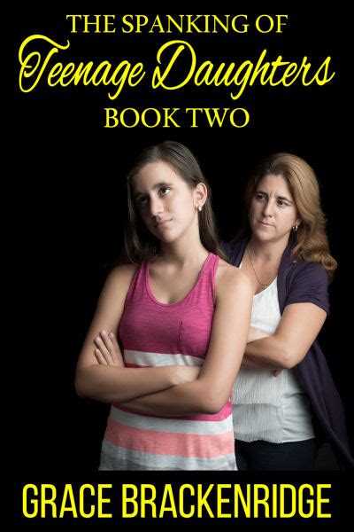 The Spanking Of Teenage Daughters Book Two By Grace Brackenridge Lsf