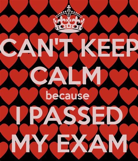Cant Keep Calm Because I Passed My Exam Poster Lori Keep Calm O Matic