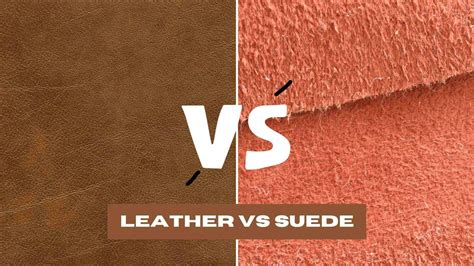 Leather Vs Suede Differences Explained