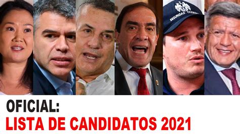 Oficial Lista De Candidatos Presidenciales Para Las Elecciones 2021 Perú Youtube