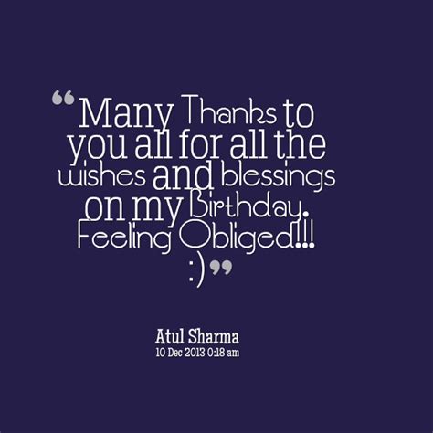 I'm so touched to realize once more that i have so many people around me who loves me, it's so easy to forget i knew my birthday celebration was going to be awesome anyway, but i definitely did not expect all the amazing wishes that i received on this day! Thanks For The Birthday Wishes Quotes. QuotesGram