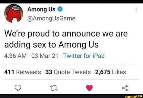 Among Us Amongusgame Were Proud To Announce We Are Adding Sex To Among