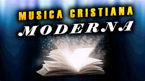 Musica Cristiana Moderna Youtube