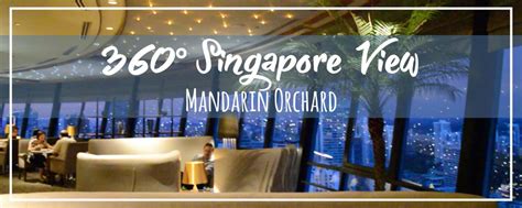 Mandarin Orchard Hotel Singapores Best 360 View Luxury Bucket List