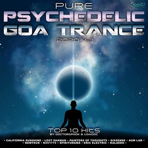 Pure Psychedelic Goa Trance 2020 Top 10 Hits Vol 1 Goa003 Goa