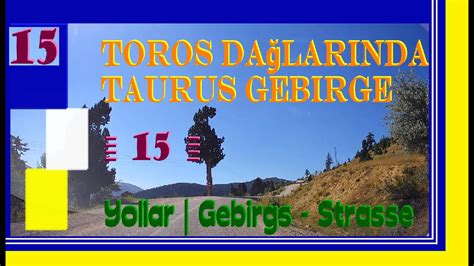 Toros Dağlarında Yollar Taurus Gebirgs Strasse ⑮ YouTube