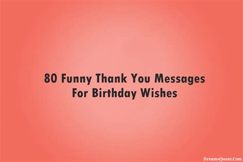 80 Funny Thank You Messages For Birthday Wishes Dreams Quote