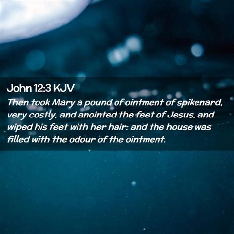 John 123 Kjv Then Took Mary A Pound Of Ointment Of Spikenard