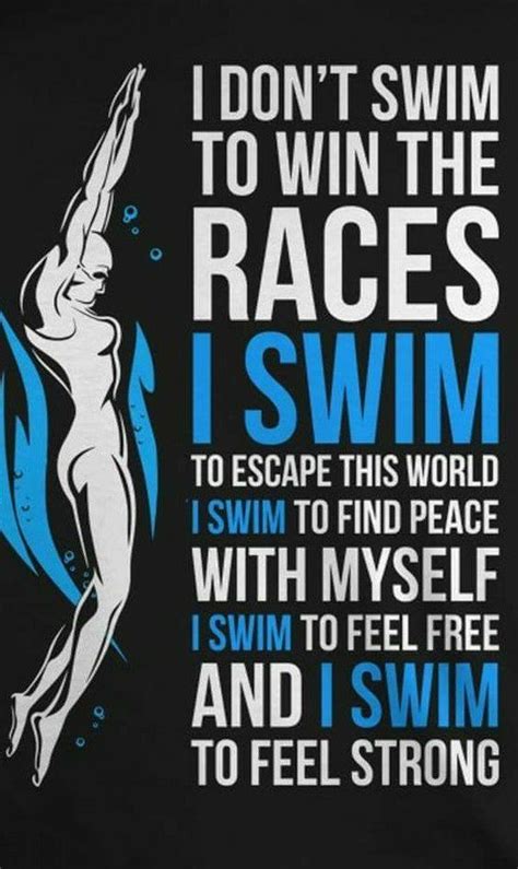 I Dont Swim To Win The Races I Swim To Escape This World I Swim To