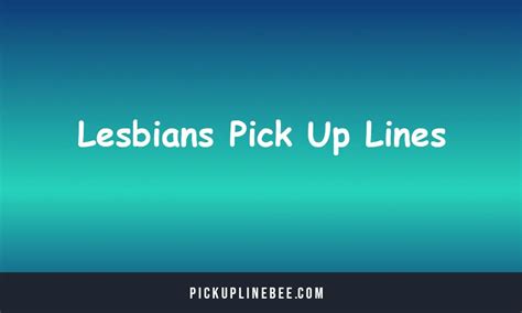 Top 100 Lesbians Pick Up Lines