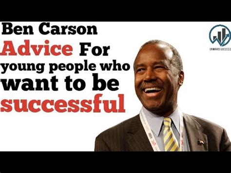 When i was age 15, i started becoming a serious student. Ben Carson advice for young people who want to be successful. - YouTube