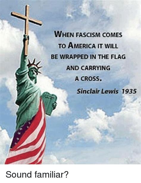 When Fascism Comes To America It Will Be Wrapped In The Flag And