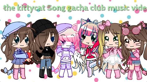 The Kittycat Song Gacha Club Music Video Inpire By Beaubagels Youtube