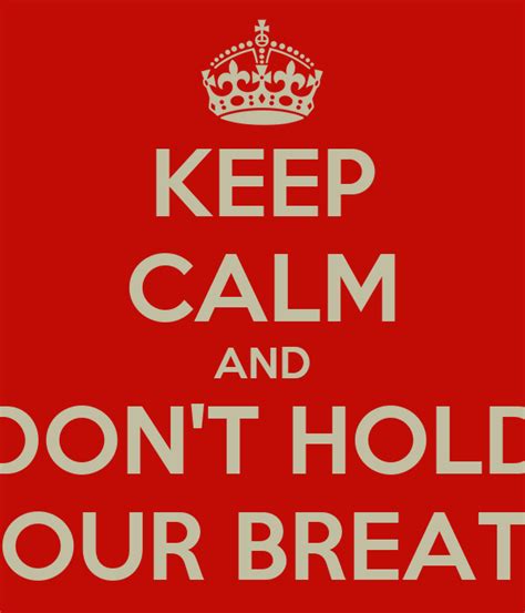 keep calm and don t hold your breath poster nathalie keep calm o matic