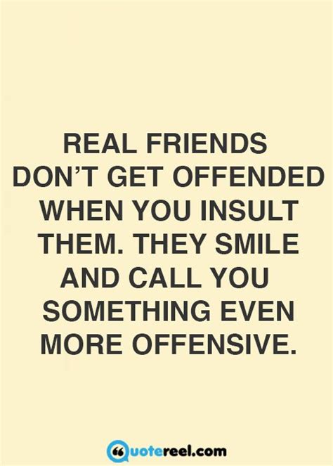 Real Friends Dont Get Offended When You Insult Them Friendship