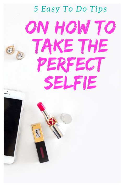 How To Take A Good Selfie In 5 Actionable Steps Perfect Selfie Selfie Tips Selfie