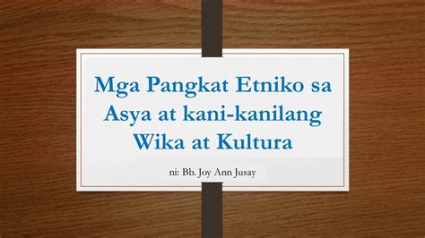 Mga Pangkat Etniko Sa Asya At Kani Kanilang Wika At Kulturaaraling