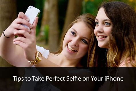 How To Take Perfect Selfies With Iphone Tips To Click Awesome Selfie Perfect Selfie Selfie