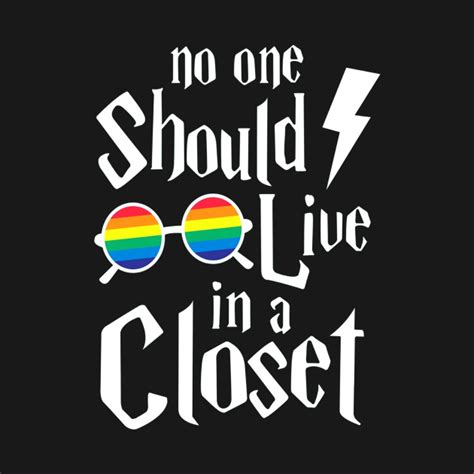 NO ONE SHOULD LIVE IN A CLOSET SHIRT - No One Should Live In A Closet ...
