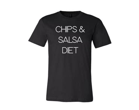 Chips And Salsa Shirt Unisex Adult Tee Chips And Salsa Diet Etsy