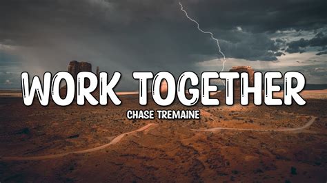 Chase Tremaine Work Together Lyrics YouTube