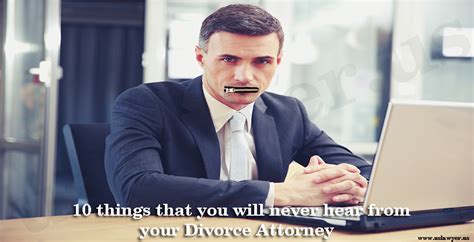 10 things that you will never hear from your divorce attorney find lawyer