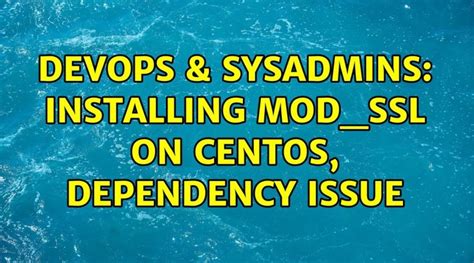 DevOps SysAdmins Installing Mod Ssl On Centos Dependency Issue