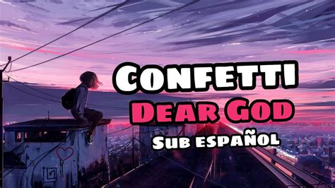 Confetti Dear God Sub Español Youtube