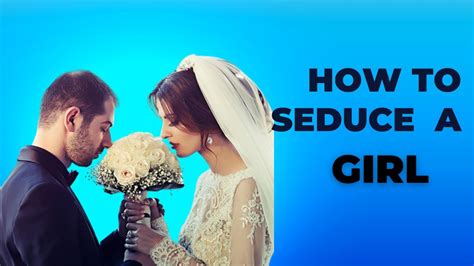 How Seduce A Girl । 12 Tips To Seduce A Girl Youtube