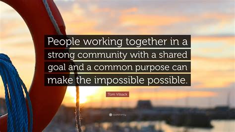 Tom Vilsack Quote People Working Together In A Strong Community With